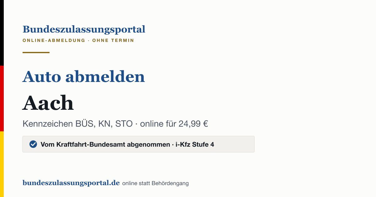 Auto abmelden Aach online (Kennzeichen BÜS, KN, STO): Grafik des Bundes Zulassungsportals, 24,99 € inklusive Gebühren