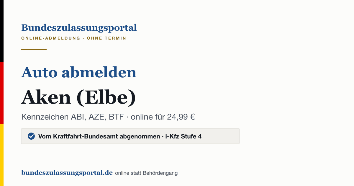Auto abmelden Aken (Elbe) online (Kennzeichen ABI, AZE, BTF): Grafik des Bundes Zulassungsportals, 24,99 € inklusive Gebühren