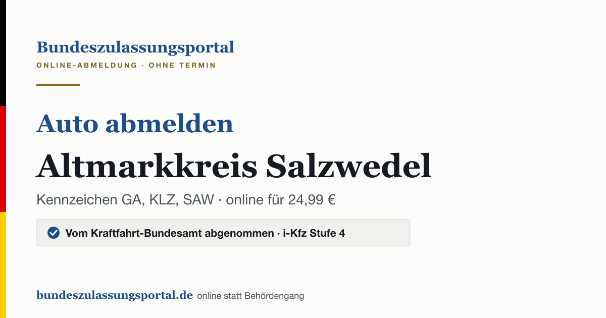 Auto abmelden Altmarkkreis Salzwedel online (Kennzeichen GA, KLZ, SAW): Grafik des Bundes Zulassungsportals, 24,99 € inklusive Gebühren