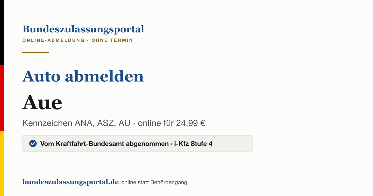 Auto abmelden Aue online (Kennzeichen ANA, ASZ, AU): Grafik des Bundes Zulassungsportals, 24,99 € inklusive Gebühren