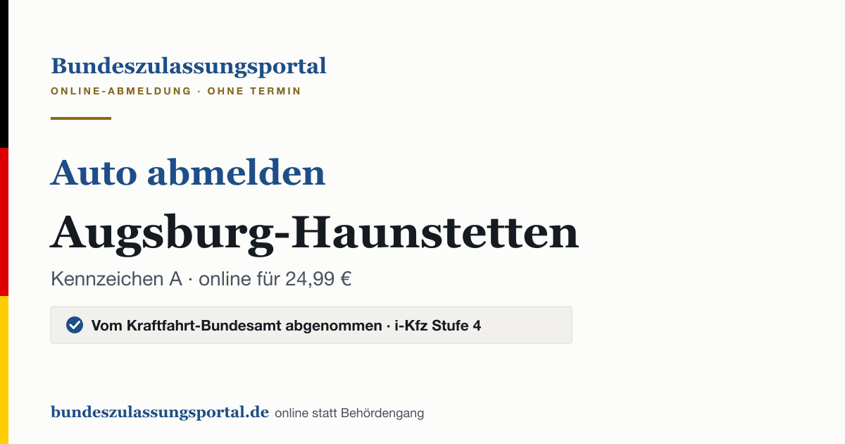 Auto abmelden Augsburg-Haunstetten online (Kennzeichen A): Grafik des Bundes Zulassungsportals, 24,99 € inklusive Gebühren
