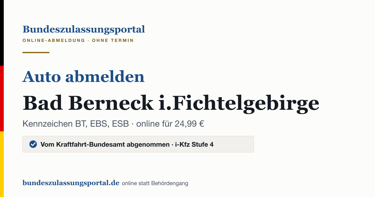 Auto abmelden Bad Berneck i.Fichtelgebirge online (Kennzeichen BT, EBS, ESB): Grafik des Bundes Zulassungsportals, 24,99 € inklusive Gebühren