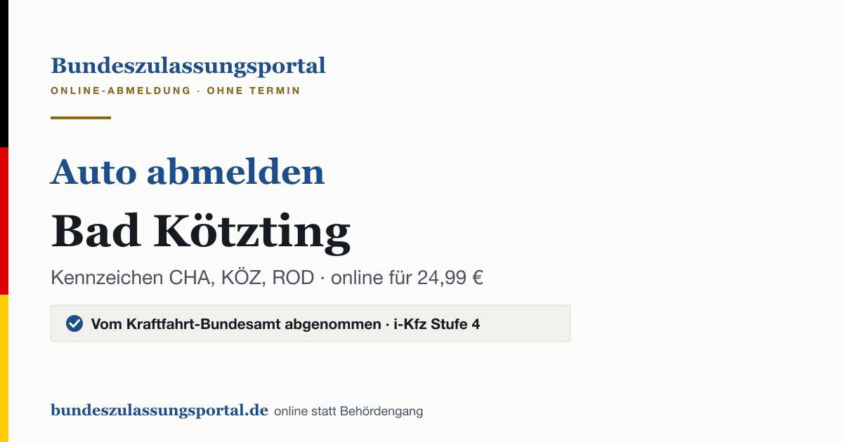 Auto abmelden Bad Kötzting online (Kennzeichen CHA, KÖZ, ROD): Grafik des Bundes Zulassungsportals, 24,99 € inklusive Gebühren