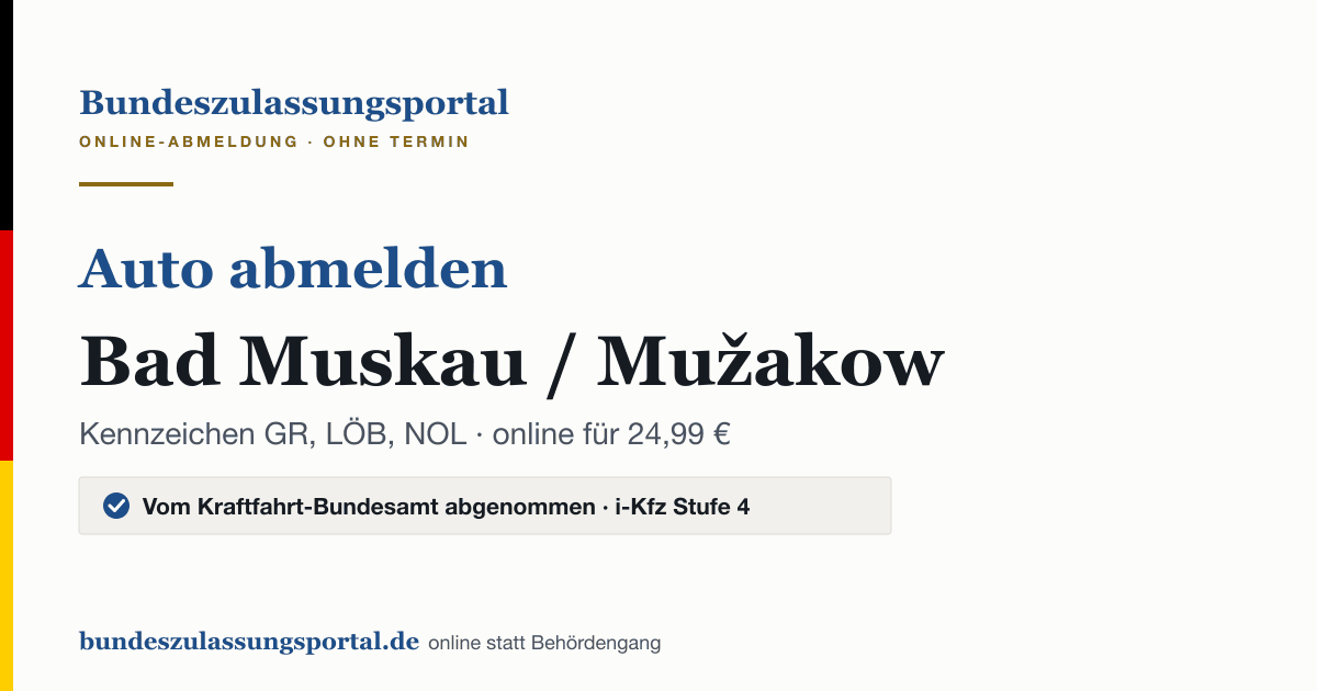 Auto abmelden Bad Muskau / Mužakow online (Kennzeichen GR, LÖB, NOL): Grafik des Bundes Zulassungsportals, 24,99 € inklusive Gebühren