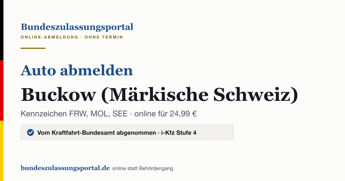 Auto abmelden Buckow (Märkische Schweiz) online (Kennzeichen FRW, MOL, SEE): Grafik des Bundes Zulassungsportals, 24,99 € inklusive Gebühren