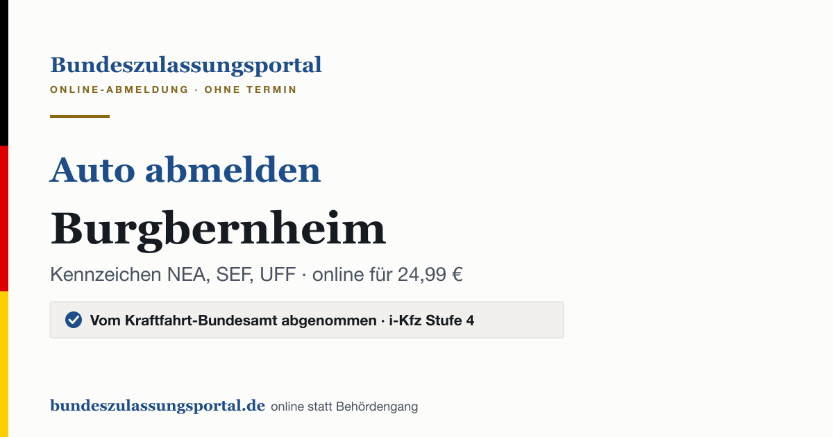 Auto abmelden Burgbernheim online (Kennzeichen NEA, SEF, UFF): Grafik des Bundes Zulassungsportals, 24,99 € inklusive Gebühren