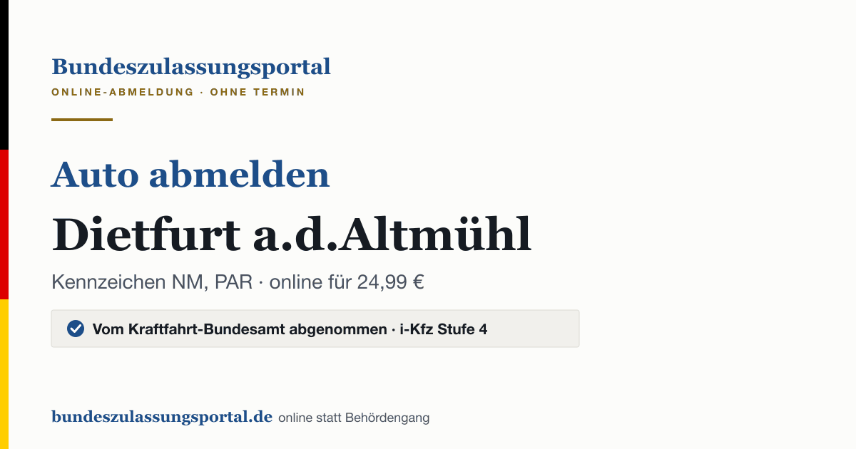Auto abmelden Dietfurt a.d.Altmühl online (Kennzeichen NM, PAR): Grafik des Bundes Zulassungsportals, 24,99 € inklusive Gebühren