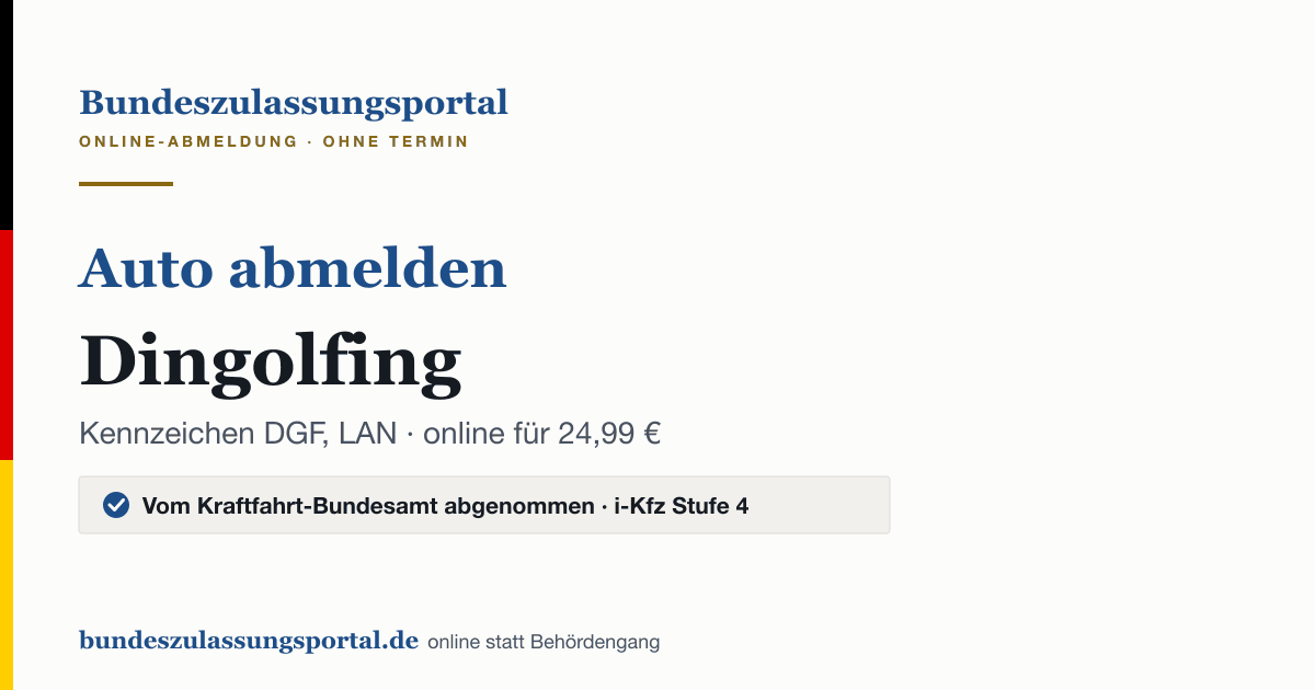 Auto abmelden Dingolfing online (Kennzeichen DGF, LAN): Grafik des Bundes Zulassungsportals, 24,99 € inklusive Gebühren