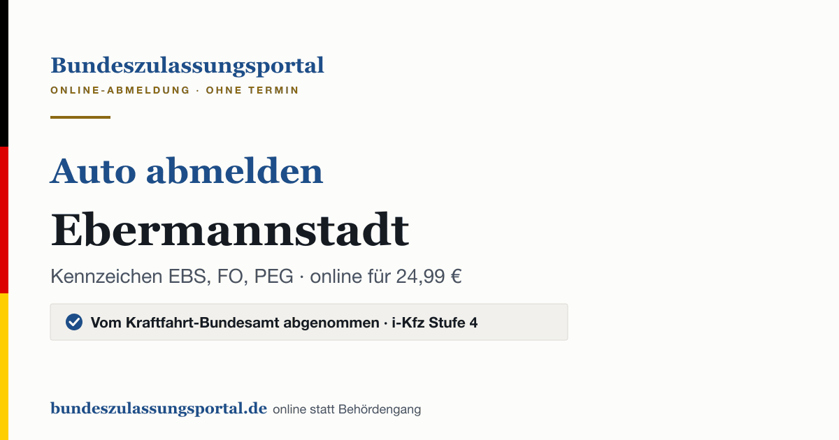 Auto abmelden Ebermannstadt online (Kennzeichen EBS, FO, PEG): Grafik des Bundes Zulassungsportals, 24,99 € inklusive Gebühren