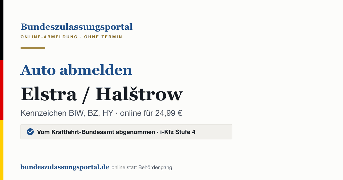 Auto abmelden Elstra / Halštrow online (Kennzeichen BIW, BZ, HY): Grafik des Bundes Zulassungsportals, 24,99 € inklusive Gebühren