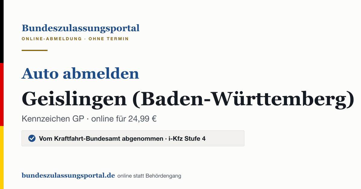 Auto abmelden Geislingen (Baden-Württemberg) online (Kennzeichen GP): Grafik des Bundes Zulassungsportals, 24,99 € inklusive Gebühren