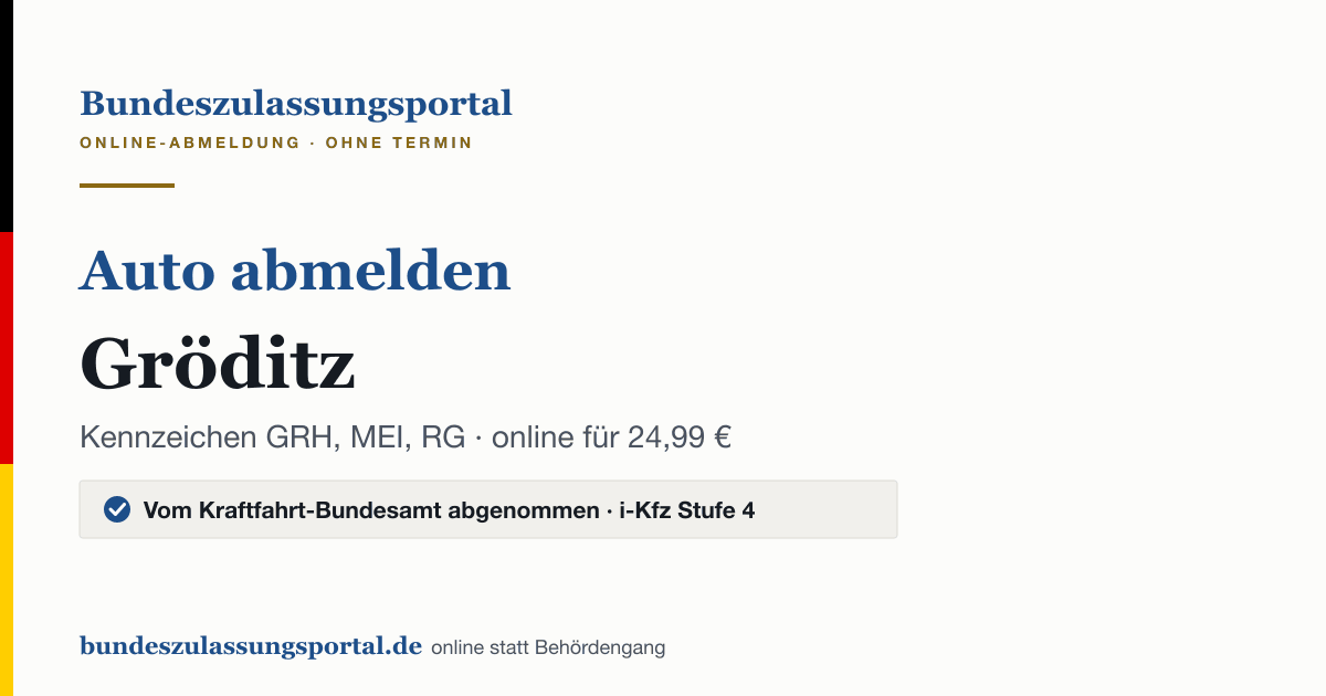 Auto abmelden Gröditz online (Kennzeichen GRH, MEI, RG): Grafik des Bundes Zulassungsportals, 24,99 € inklusive Gebühren