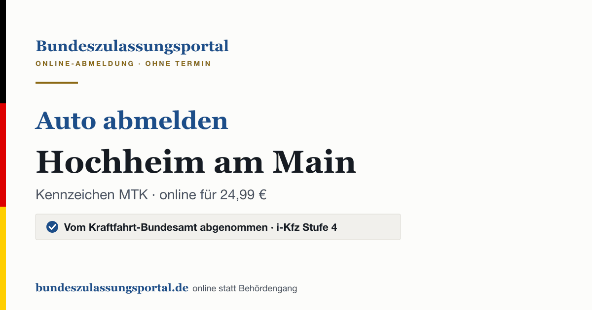 Auto abmelden Hochheim am Main online (Kennzeichen MTK): Grafik des Bundes Zulassungsportals, 24,99 € inklusive Gebühren