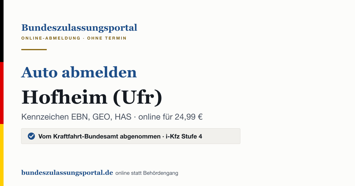 Auto abmelden Hofheim (Ufr) online (Kennzeichen EBN, GEO, HAS): Grafik des Bundes Zulassungsportals, 24,99 € inklusive Gebühren