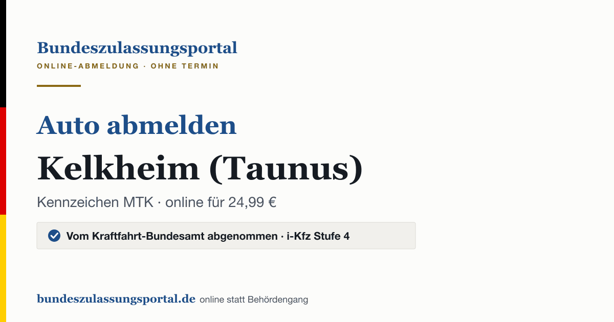 Auto abmelden Kelkheim (Taunus) online (Kennzeichen MTK): Grafik des Bundes Zulassungsportals, 24,99 € inklusive Gebühren