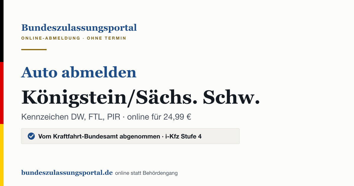 Auto abmelden Königstein/Sächs. Schw. online (Kennzeichen DW, FTL, PIR): Grafik des Bundes Zulassungsportals, 24,99 € inklusive Gebühren