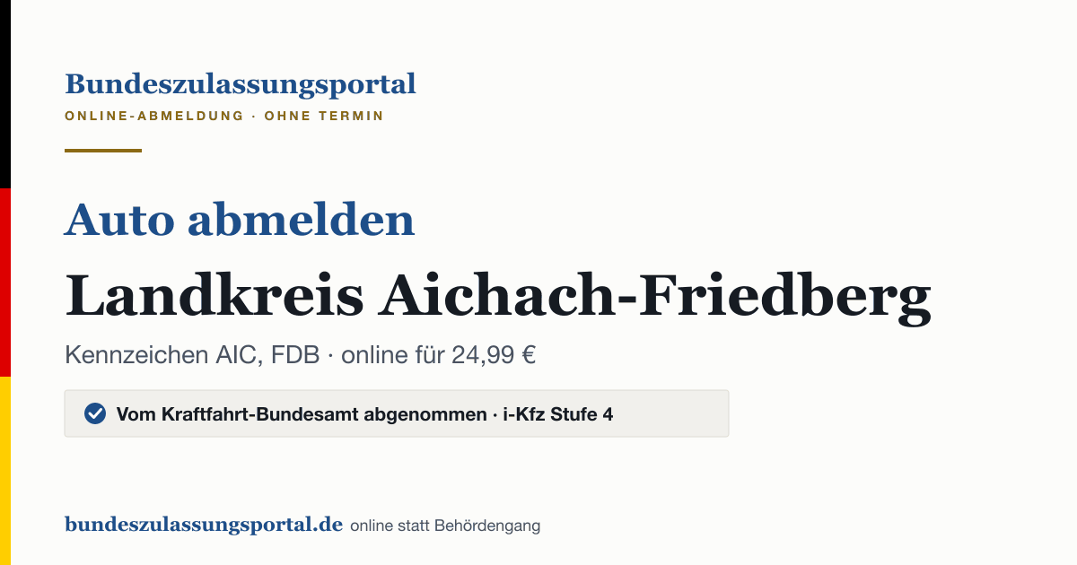 Auto abmelden Landkreis Aichach-Friedberg online (Kennzeichen AIC, FDB): Grafik des Bundes Zulassungsportals, 24,99 € inklusive Gebühren