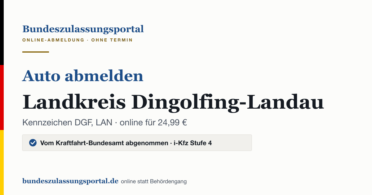 Auto abmelden Landkreis Dingolfing-Landau online (Kennzeichen DGF, LAN): Grafik des Bundes Zulassungsportals, 24,99 € inklusive Gebühren