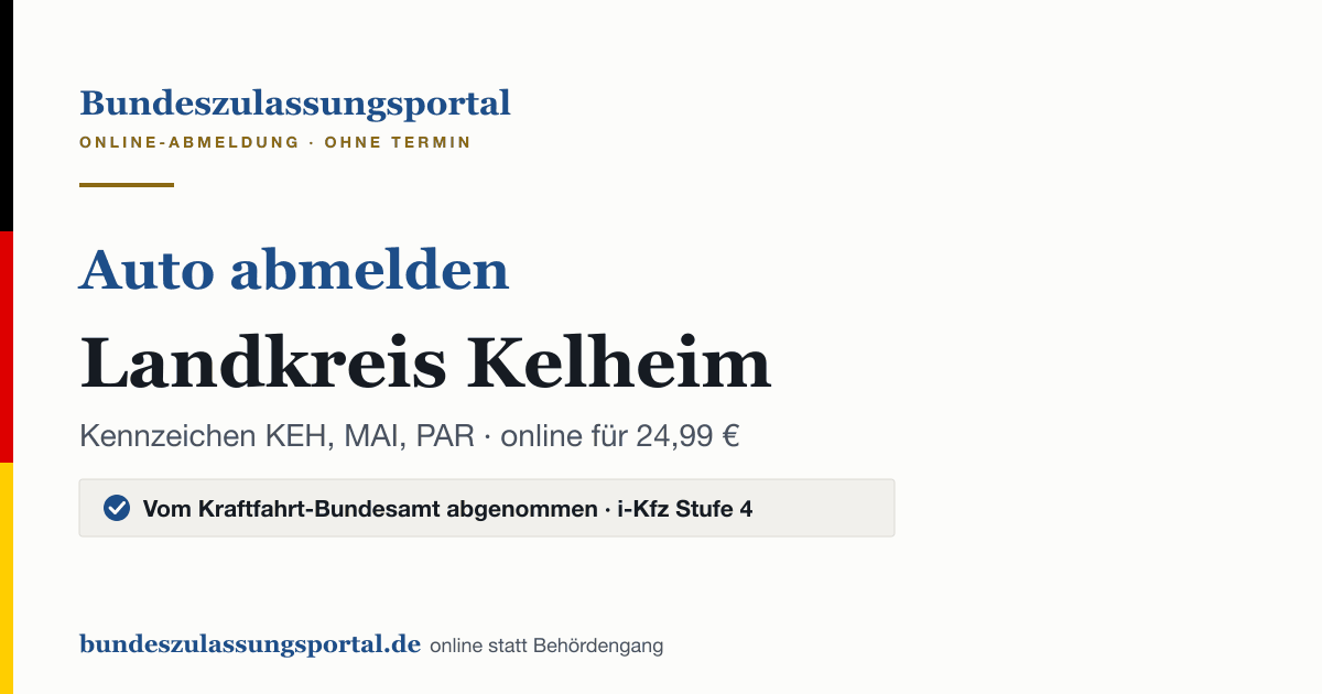 Auto abmelden Landkreis Kelheim online (Kennzeichen KEH, MAI, PAR): Grafik des Bundes Zulassungsportals, 24,99 € inklusive Gebühren