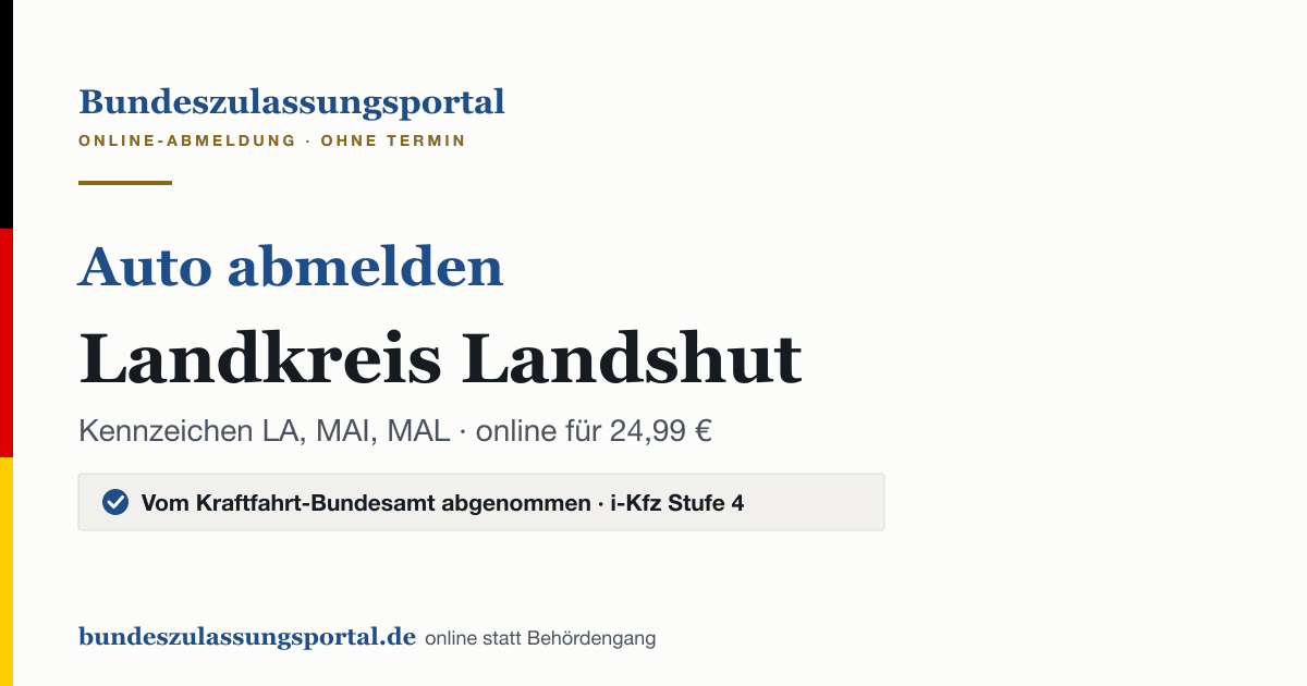 Auto abmelden Landkreis Landshut online (Kennzeichen LA, MAI, MAL): Grafik des Bundes Zulassungsportals, 24,99 € inklusive Gebühren