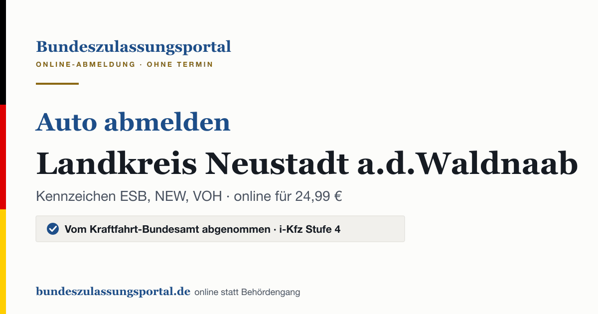 Auto abmelden Landkreis Neustadt a.d.Waldnaab online (Kennzeichen ESB, NEW, VOH): Grafik des Bundes Zulassungsportals, 24,99 € inklusive Gebühren