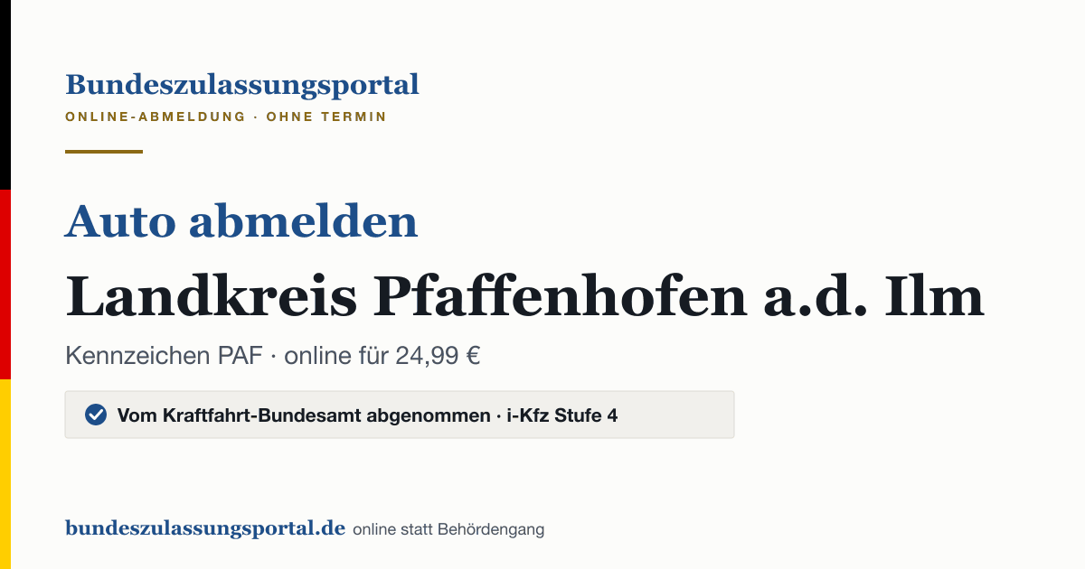 Auto abmelden Landkreis Pfaffenhofen a.d. Ilm online (Kennzeichen PAF): Grafik des Bundes Zulassungsportals, 24,99 € inklusive Gebühren