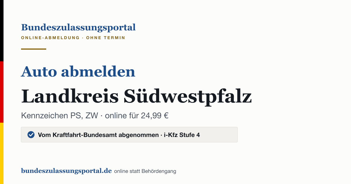 Auto abmelden Landkreis Südwestpfalz online (Kennzeichen PS, ZW): Grafik des Bundes Zulassungsportals, 24,99 € inklusive Gebühren