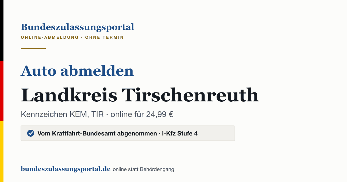 Auto abmelden Landkreis Tirschenreuth online (Kennzeichen KEM, TIR): Grafik des Bundes Zulassungsportals, 24,99 € inklusive Gebühren