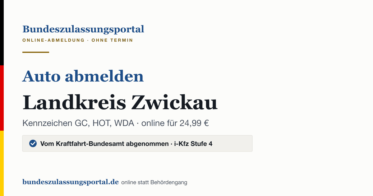 Auto abmelden Landkreis Zwickau online (Kennzeichen GC, HOT, WDA): Grafik des Bundes Zulassungsportals, 24,99 € inklusive Gebühren