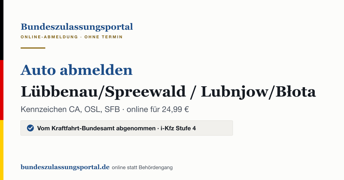 Auto abmelden Lübbenau/Spreewald / Lubnjow/Błota online (Kennzeichen CA, OSL, SFB): Grafik des Bundes Zulassungsportals, 24,99 € inklusive Gebühren