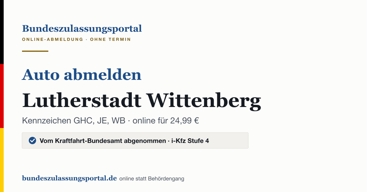 Auto abmelden Lutherstadt Wittenberg online (Kennzeichen GHC, JE, WB): Grafik des Bundes Zulassungsportals, 24,99 € inklusive Gebühren