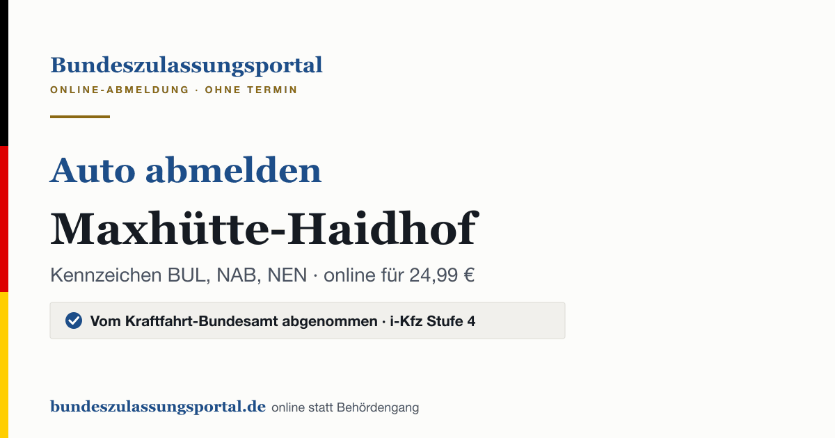 Auto abmelden Maxhütte-Haidhof online (Kennzeichen BUL, NAB, NEN): Grafik des Bundes Zulassungsportals, 24,99 € inklusive Gebühren
