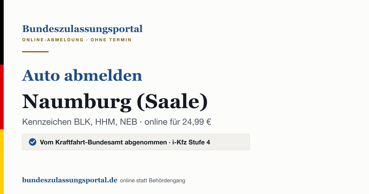 Auto abmelden Naumburg (Saale) online (Kennzeichen BLK, HHM, NEB): Grafik des Bundes Zulassungsportals, 24,99 € inklusive Gebühren