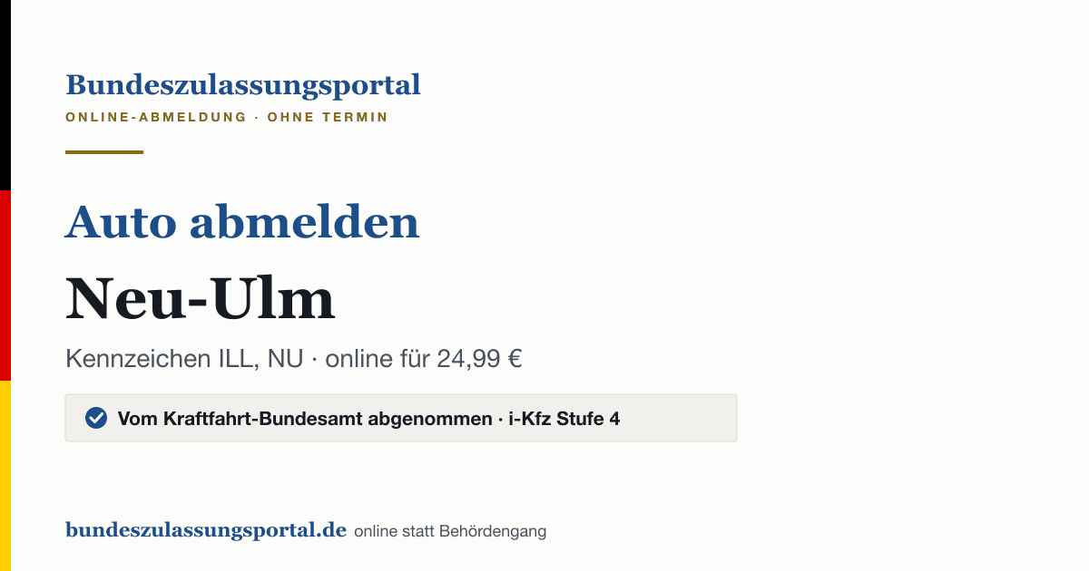 Auto abmelden Neu-Ulm online (Kennzeichen ILL, NU): Grafik des Bundes Zulassungsportals, 24,99 € inklusive Gebühren