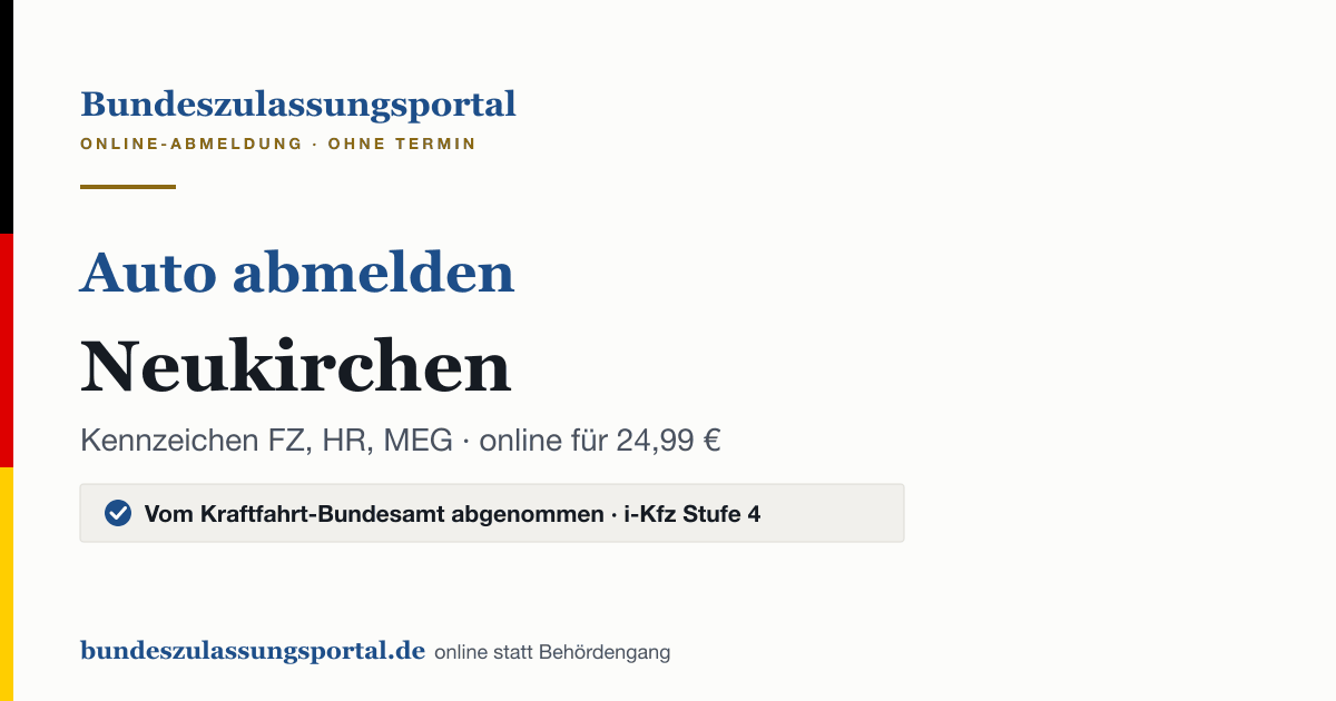 Auto abmelden Neukirchen online (Kennzeichen FZ, HR, MEG): Grafik des Bundes Zulassungsportals, 24,99 € inklusive Gebühren