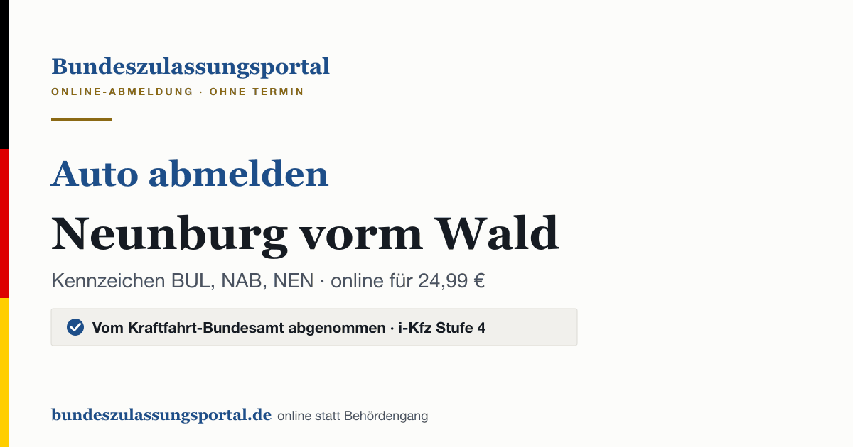 Auto abmelden Neunburg vorm Wald online (Kennzeichen BUL, NAB, NEN): Grafik des Bundes Zulassungsportals, 24,99 € inklusive Gebühren