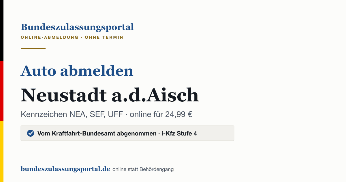 Auto abmelden Neustadt a.d.Aisch online (Kennzeichen NEA, SEF, UFF): Grafik des Bundes Zulassungsportals, 24,99 € inklusive Gebühren