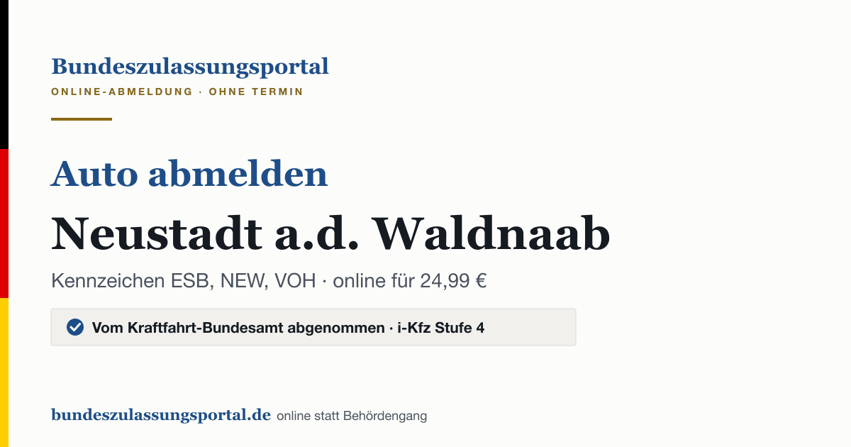 Auto abmelden Neustadt a.d. Waldnaab online (Kennzeichen ESB, NEW, VOH): Grafik des Bundes Zulassungsportals, 24,99 € inklusive Gebühren