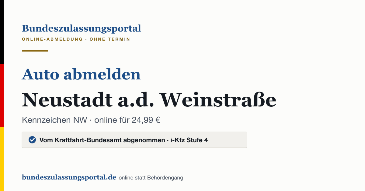 Auto abmelden Neustadt a.d. Weinstraße online (Kennzeichen NW): Grafik des Bundes Zulassungsportals, 24,99 € inklusive Gebühren