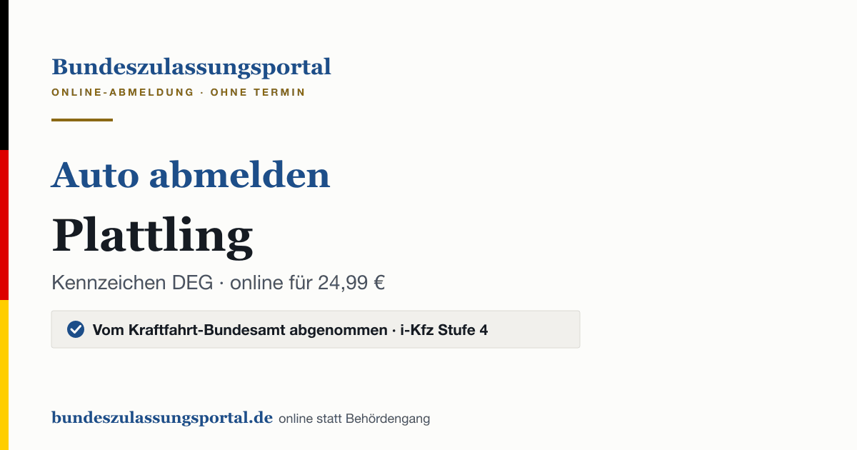 Auto abmelden Plattling online (Kennzeichen DEG): Grafik des Bundes Zulassungsportals, 24,99 € inklusive Gebühren