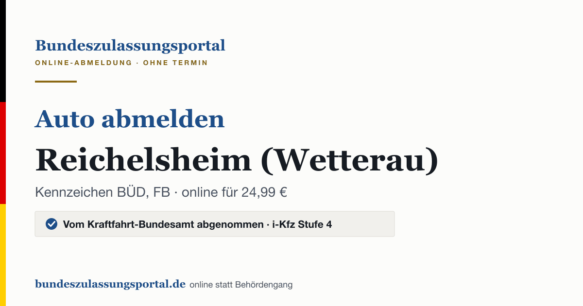 Auto abmelden Reichelsheim (Wetterau) online (Kennzeichen BÜD, FB): Grafik des Bundes Zulassungsportals, 24,99 € inklusive Gebühren
