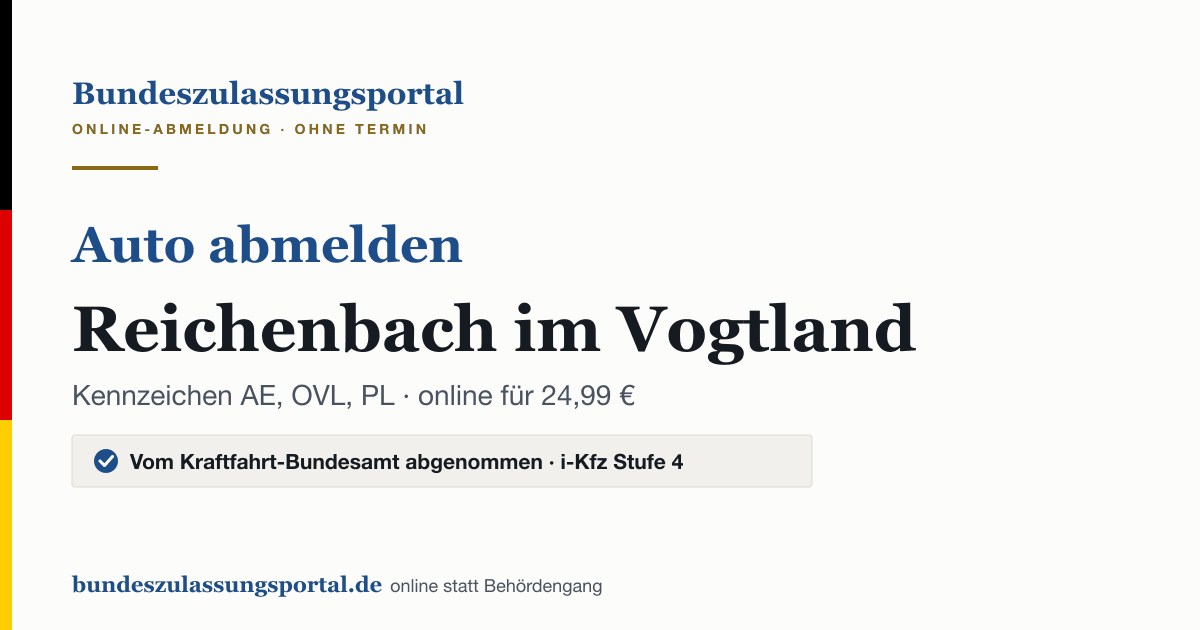 Auto abmelden Reichenbach im Vogtland online (Kennzeichen AE, OVL, PL): Grafik des Bundes Zulassungsportals, 24,99 € inklusive Gebühren
