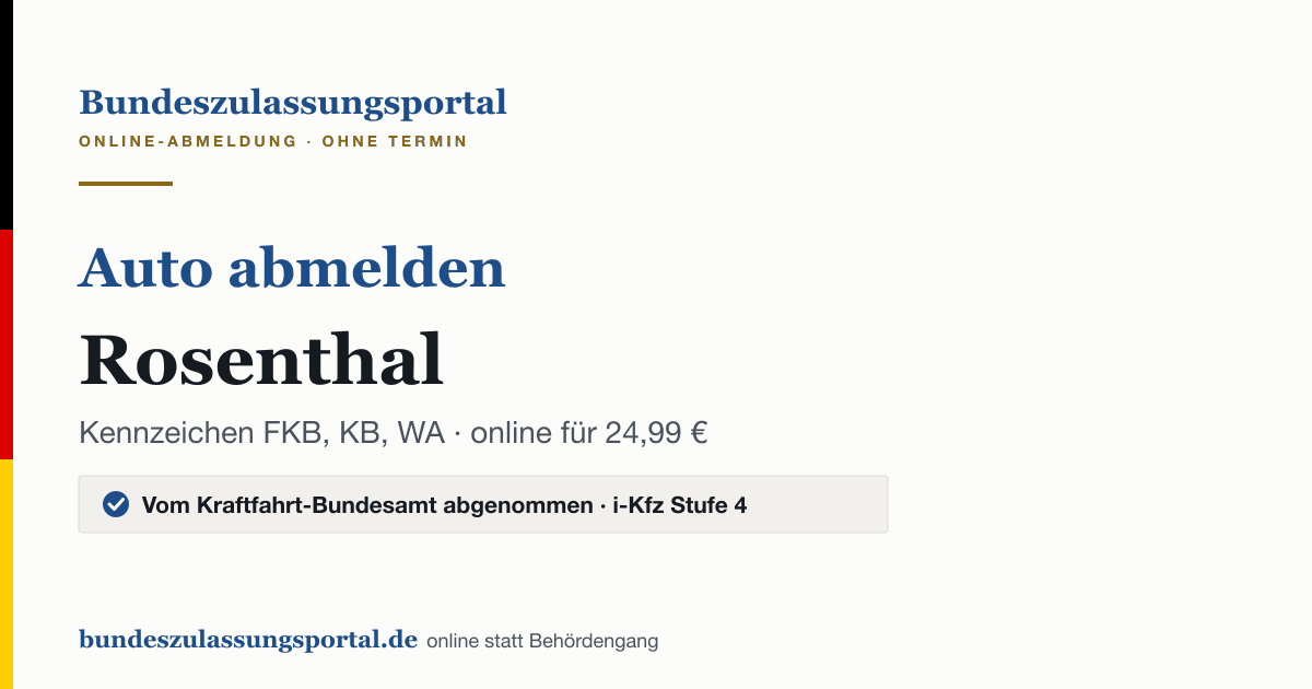 Auto abmelden Rosenthal online (Kennzeichen FKB, KB, WA): Grafik des Bundes Zulassungsportals, 24,99 € inklusive Gebühren