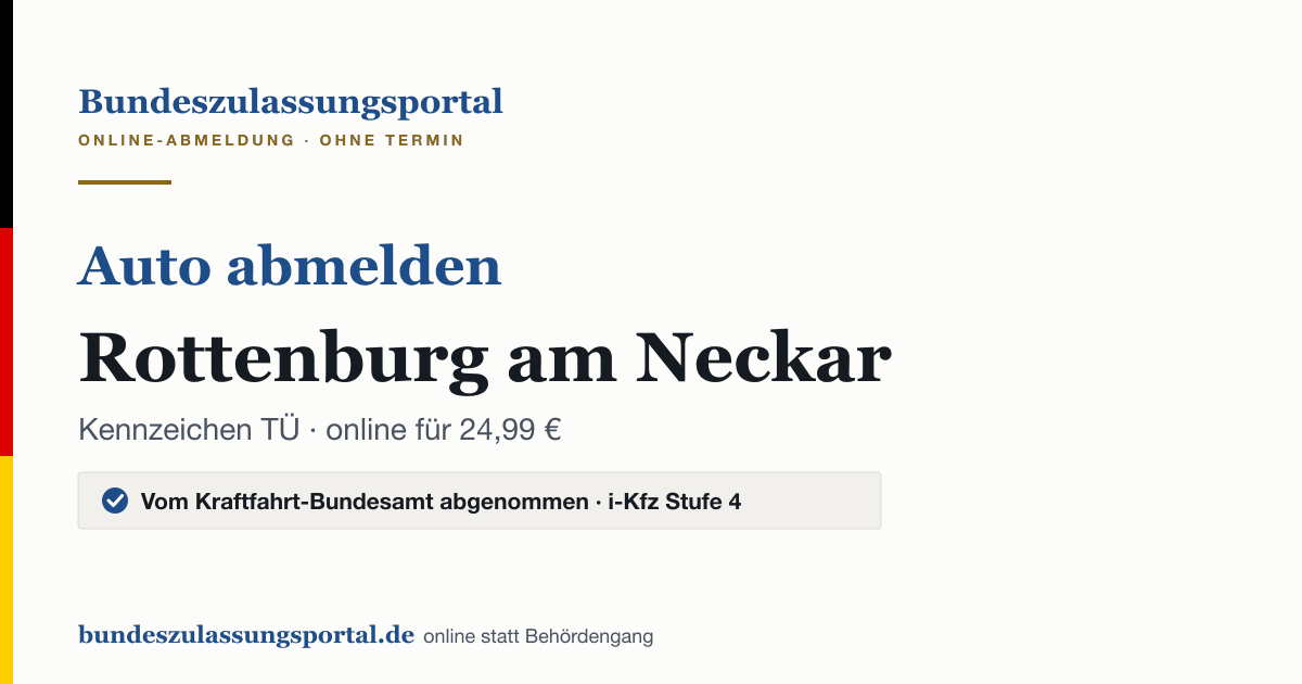 Auto abmelden Rottenburg am Neckar online (Kennzeichen TÜ): Grafik des Bundes Zulassungsportals, 24,99 € inklusive Gebühren