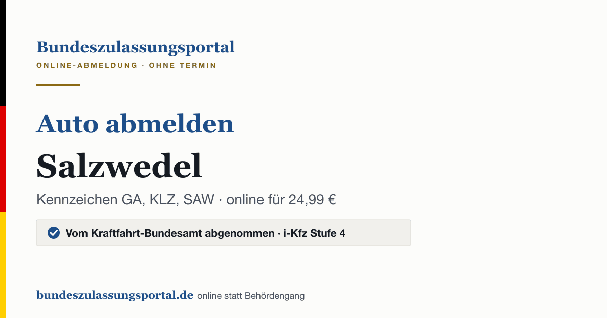 Auto abmelden Salzwedel online (Kennzeichen GA, KLZ, SAW): Grafik des Bundes Zulassungsportals, 24,99 € inklusive Gebühren