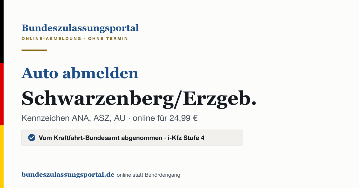 Auto abmelden Schwarzenberg/Erzgeb. online (Kennzeichen ANA, ASZ, AU): Grafik des Bundes Zulassungsportals, 24,99 € inklusive Gebühren