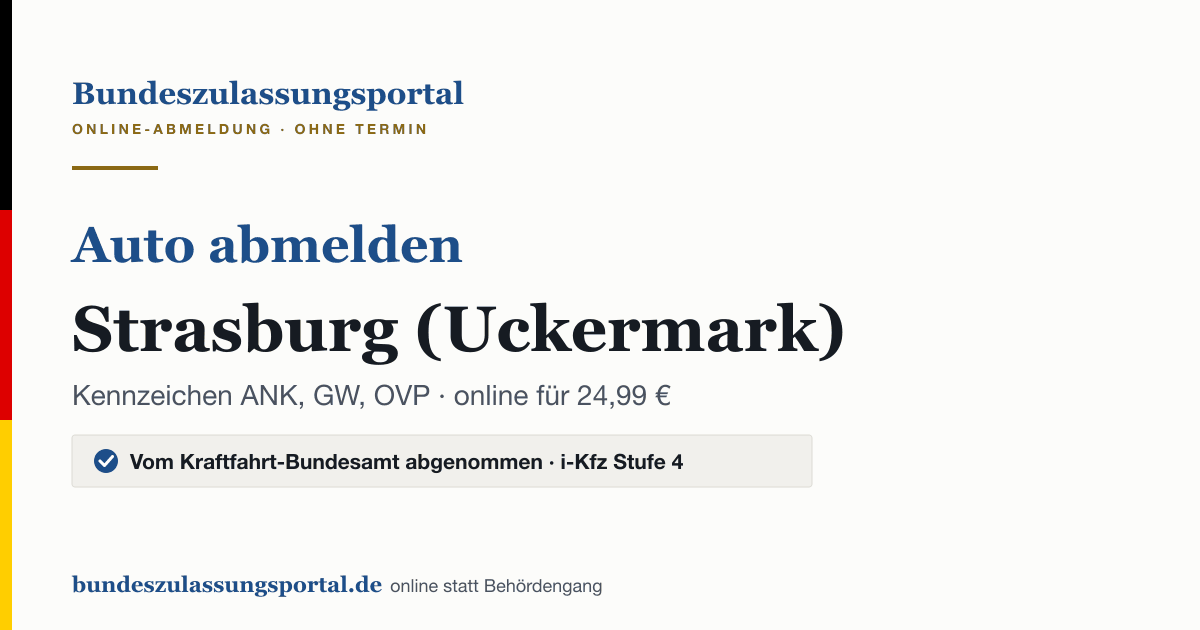 Auto abmelden Strasburg (Uckermark) online (Kennzeichen ANK, GW, OVP): Grafik des Bundes Zulassungsportals, 24,99 € inklusive Gebühren