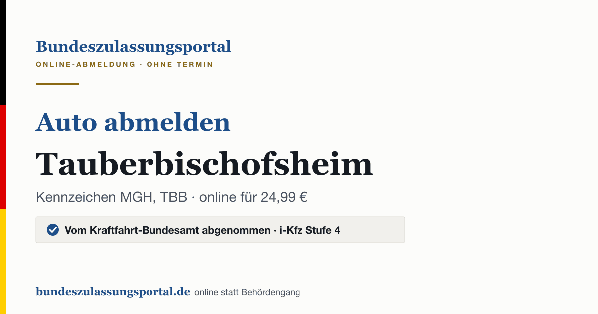 Auto abmelden Tauberbischofsheim online (Kennzeichen MGH, TBB): Grafik des Bundes Zulassungsportals, 24,99 € inklusive Gebühren