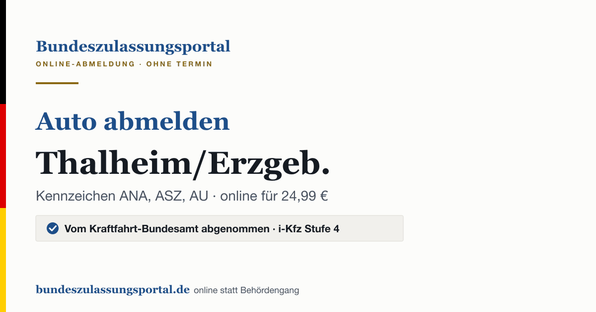 Auto abmelden Thalheim/Erzgeb. online (Kennzeichen ANA, ASZ, AU): Grafik des Bundes Zulassungsportals, 24,99 € inklusive Gebühren