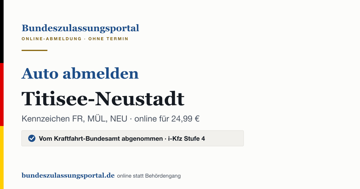 Auto abmelden Titisee-Neustadt online (Kennzeichen FR, MÜL, NEU): Grafik des Bundes Zulassungsportals, 24,99 € inklusive Gebühren